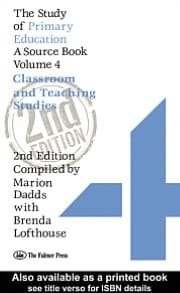Study of Primary Education : A Source Book - Volume 4: Classroom and Teaching Studies
