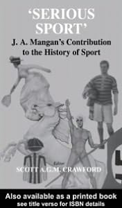 Serious Sport: J. A. Mangan's Contribution to the History of Sport