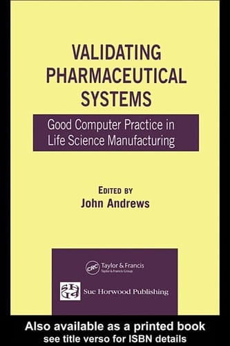 Validating Pharmaceutical Systems: Good Computer Practice in Life Science Manufacturing