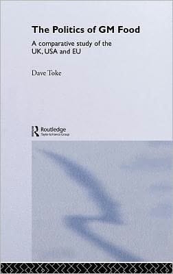 Politics of GM Food: A Comparative Study of the UK, USA and EU