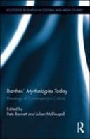 Barthes' Mythologies Today Readings of Contemporary Culture