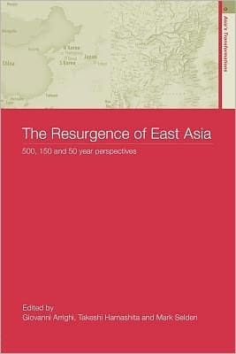 Resurgence of East Asia: 500, 150 and 50 Year Perspectives