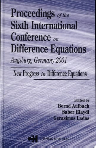 Proceedings of the Sixth International Conference on Difference Equations Augsburg, Germany 2001: New Progress in Difference Equations