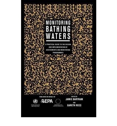 Monitoring Bathing Waters: A Practical Guide to the Design and Implementation of Assessments and Monitoring Programmes