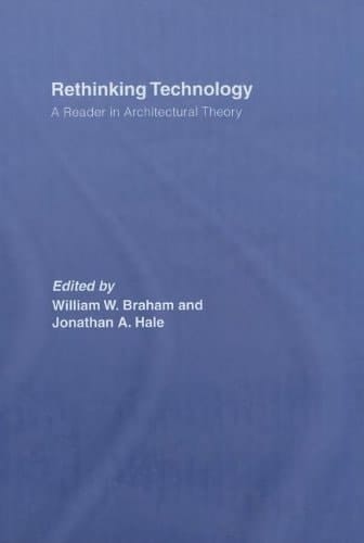 Rethinking technology : a reader in architectural theory