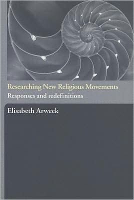 Researching New Religious Movements: Responses and Redefinitions