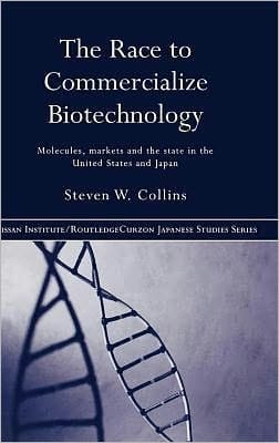 Race to Commercialize Biotechnology: Molecules, Market and the State in Japan and the US