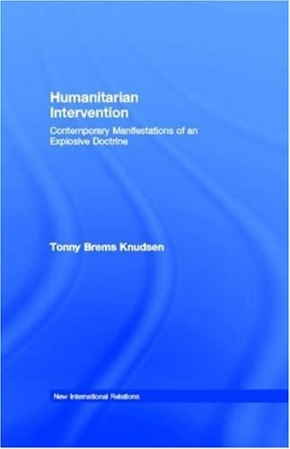 Humanitarian Intervention: Contemporary Manifestations of an Explosive Doctrine