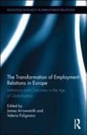 Transformation of Employment Relations in Europe: Institutions and Outcomes in the Age of Globalization