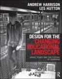 Design for the Changing Educational Landscape: Space, Place and the Future of Learning