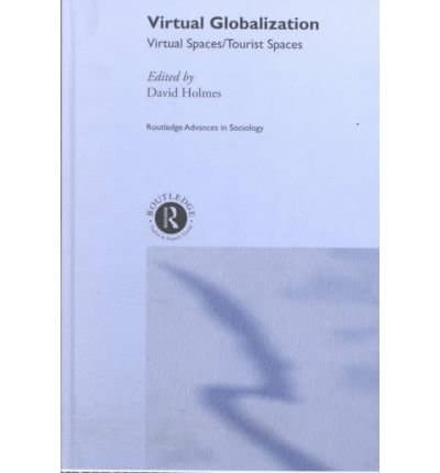 Virtual Globalization: Virtual Spaces/Tourist Spaces