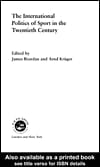 The International Politics of Sport in the Twentieth Century