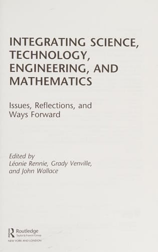 Integrating science, technology, engineering, and mathematics: issues, reflections, and ways forward