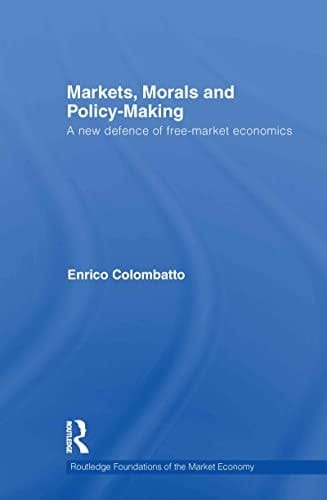 Markets, morals and policy-making: a new defense of free-market economics