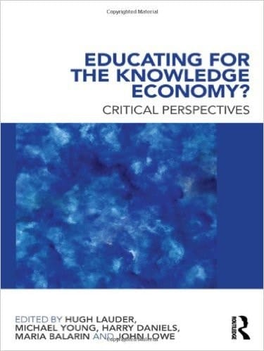 Educating for the knowledge economy?: critical perspectives