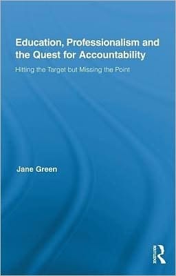 Education, Professionalism And The Quest For Accountability: Hitting The Target But Missing The Point