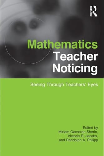 Mathematics teacher noticing: seeing through teachers' eyes