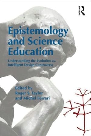 Epistemology And Science Education: Understanding The Evolution Vs. Intelligent Design Controversy