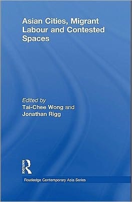 Asian cities, migrant labor, and contested spaces