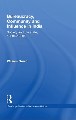 Bureaucracy, community, and influence in India: society and the state, 1930s-1960s