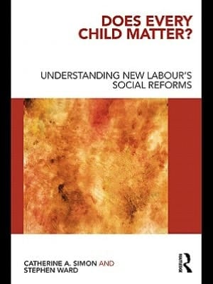 Does Every Child Matter?: Understanding New Labour's Social Reforms