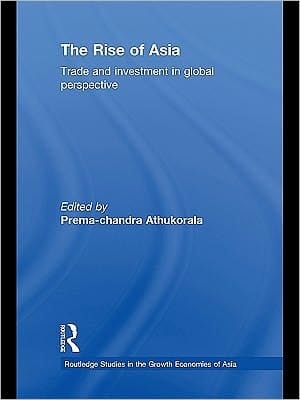 The Rise Of Asia: Trade And Investment In Global Perspective