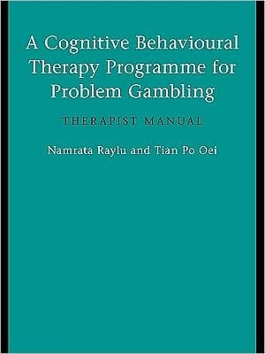 A Cognitive Behavioural Therapy Programme For Problem Gambling: Therapist Manual