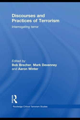 Discourses and practices of terrorism: interrogating terror