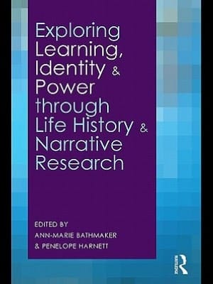 Exploring learning, identity, and power through life history and narrative research