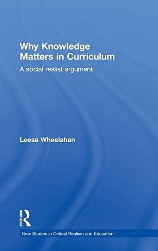 Why knowledge matters in curriculum: a social realist argument