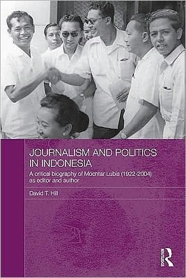 Journalism and politics in Indonesia: a critical biography of Mochtar Lubis (1922-2004) as editor and author