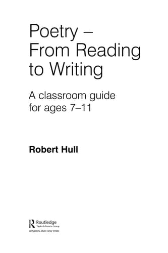Poetry--from reading to writing: a classroom guide for ages 7-11