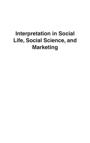 Interpretation in Social Life, Social Science, and Marketing