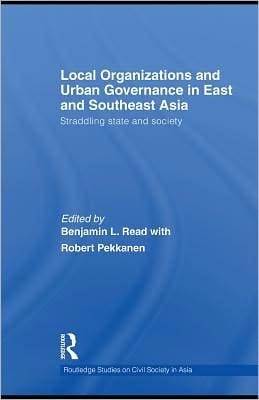 Local organizations and urban governance in East and Southeast Asia: straddling state and society