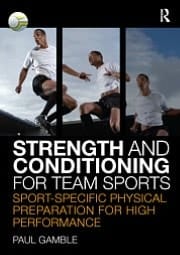 Strength And Conditioning For Team Sports: Sport-specific Physical Preparation For High Perf...
