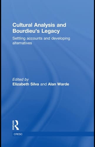 Cultural analysis and Bourdieu's legacy: settling accounts and developing alternatives