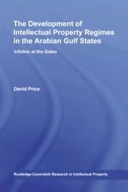 The development of intellectual property regimes in the Arabian Gulf states: infidels at the gates