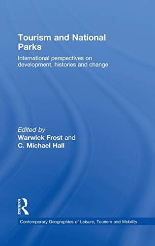 Tourism and National Parks : International Perspectives on Development, Histories and Change