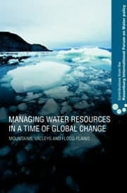 Managing Water Resources In A Time Of Global Change: Mountains, Valleys And Flood Plains