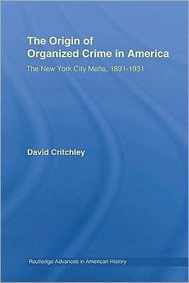 Origin of Organized Crime in America: The New York City Mafia, 1891-1931