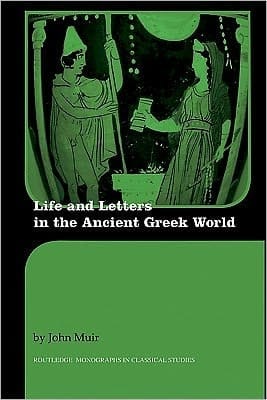 Life And Letters In The Ancient Greek World
