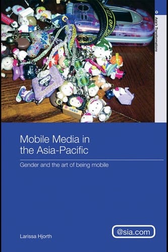 Mobile media in the Asia Pacific: gender and the art of being mobile