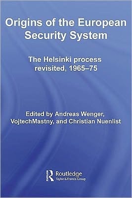 Origins of the European security system: the Helsinki process revisited, 1965-75