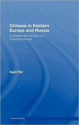 Chinese in Eastern Europe and Russia: A Middleman Minority in a Transnational Era