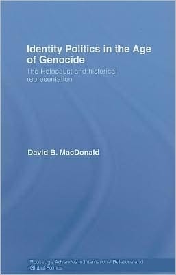 Identity politics in the age of genocide: the Holocaust and historical representation