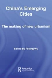 China's Emerging Cities: The Making of New Urbanism