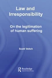 Law and Irresponsibility: On the Legitimation of Human Suffering