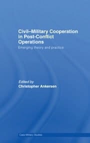 Civil-Military Cooperation in Post-Conflict Operations: Emerging Theory and Practice