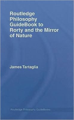Routledge Philosophy Guidebook To Rorty And The Mirror Of Nature