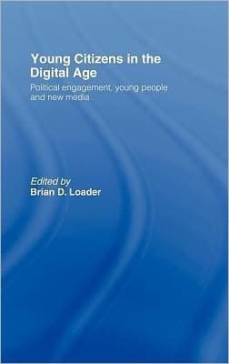 Young Citizens In The Digital Age: Political Engagement, Young People And New Media